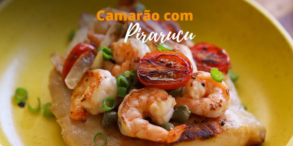 Pirarucu com Camarão