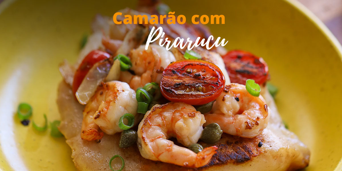 Camarao-com-Pirarucu