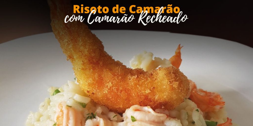 Risoto de Camarão com Camarão Recheado